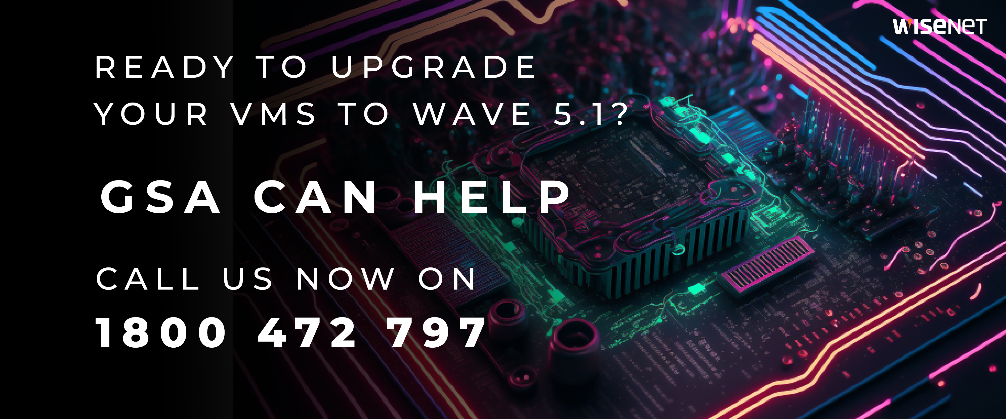 ready to upgrade your VMS to wave 5.1? Call GSA today